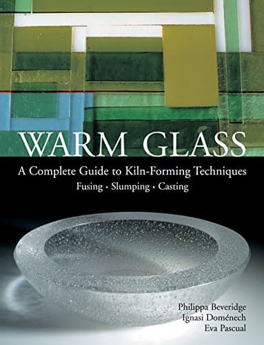 Warm Glass: A Complete Guide to Kiln-Forming Techniques: Fusing - Slumping - Casting Hardcover – 1 Mar. 2005