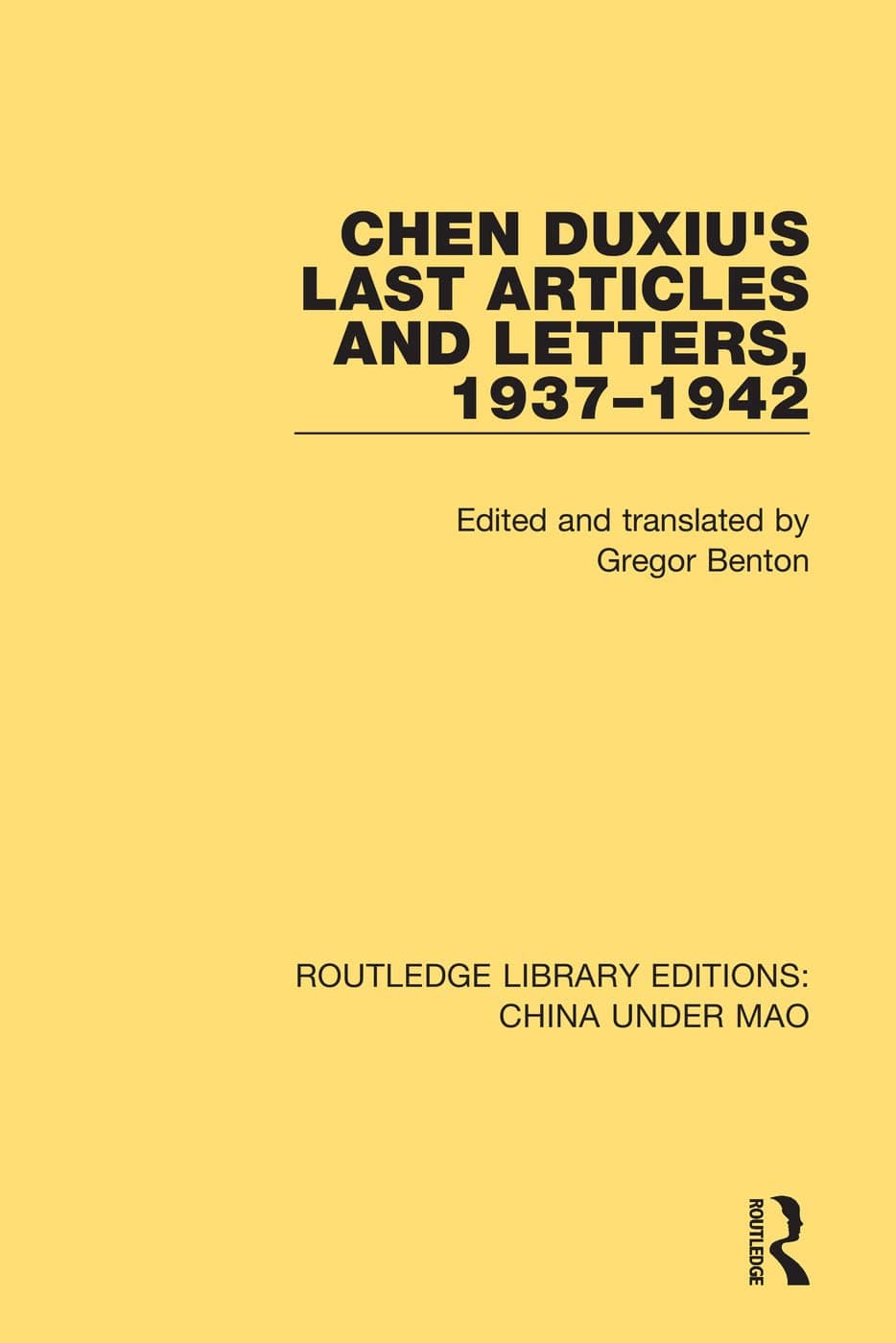 Chen Duxiu's Last Articles and Letters, 1937-1942 (Routledge Library Editions: China Under Mao)