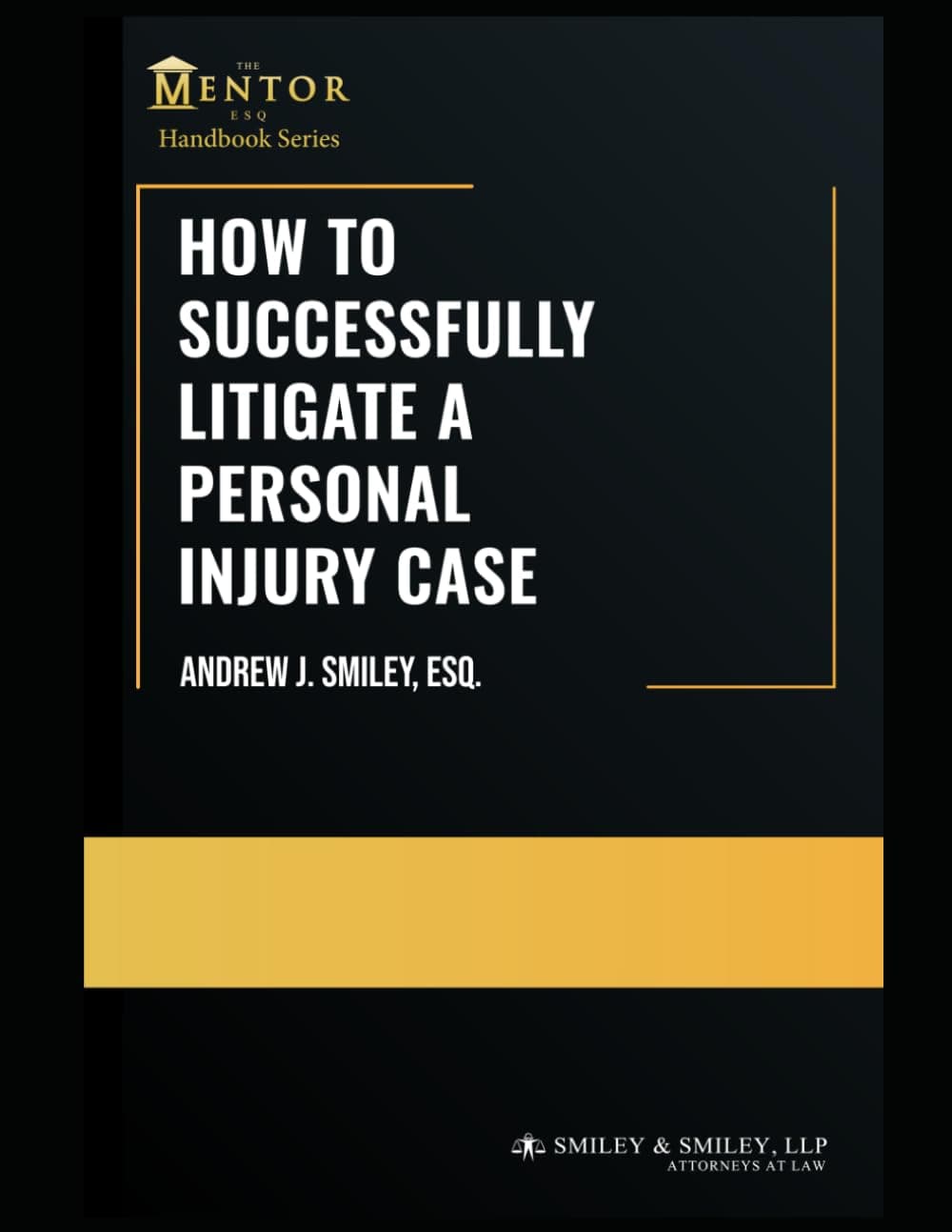 How to Successfully Litigate a Personal Injury Case: A Practical Guide (The Mentor Esq. Handbook Series) Paperback – December 8, 2022
