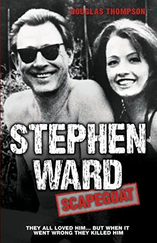 Stephen Ward: Scapegoat - They all loved him... But when it went wrong they killed him Hardcover – 16 Dec. 2013