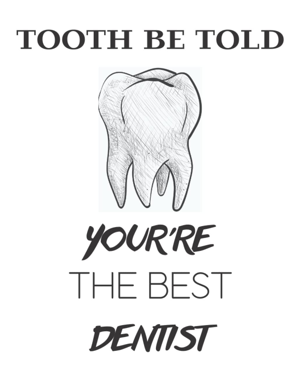 Note-ify Notebook: Tooth Be Told You're The Best Dentist- Dental Student Notebook, Paperback,100 Pages, 8.5x11