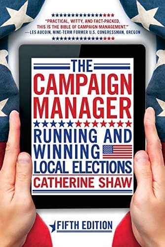 The Campaign Manager: Running and Winning Local Elections 5th Edition