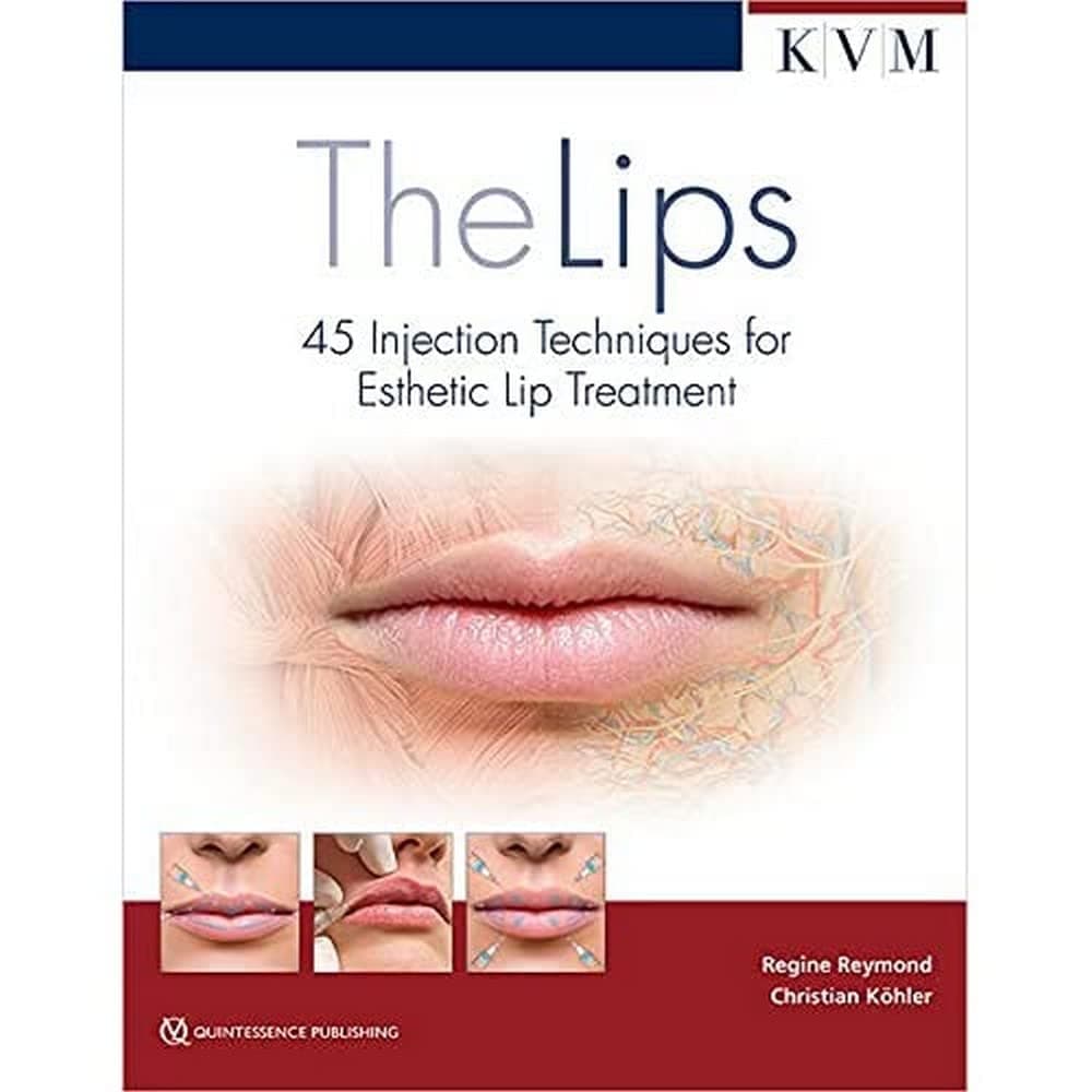 The Lips: 45 Injection Techniques for Esthetic Lip Treatment 1st Edition