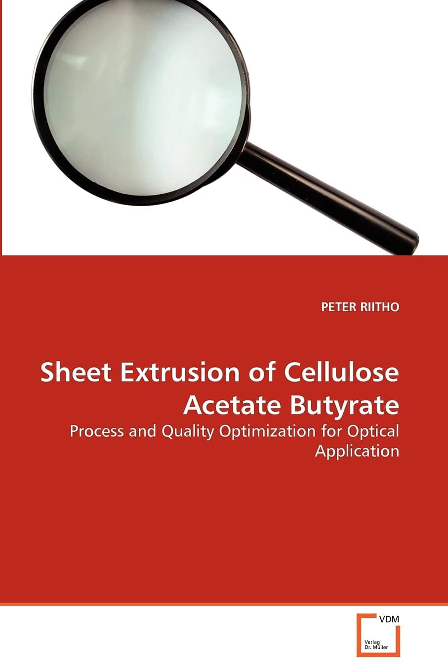Sheet Extrusion of Cellulose Acetate Butyrate: Process and Quality Optimization for Optical Application
