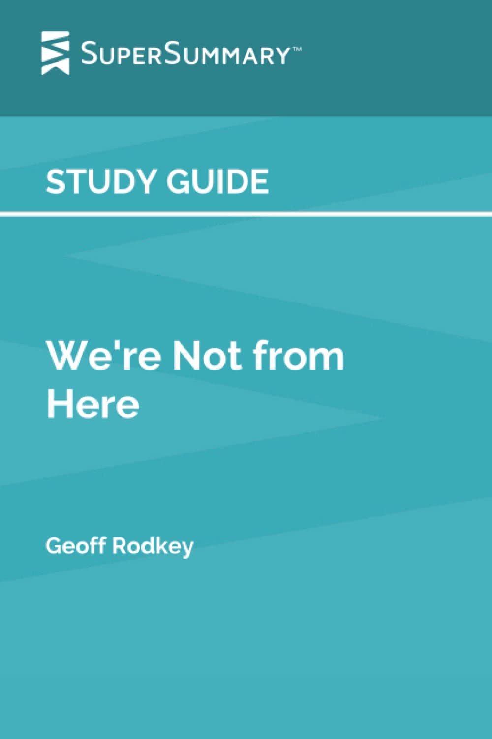 Study Guide: We're Not from Here by Geoff Rodkey (SuperSummary)
