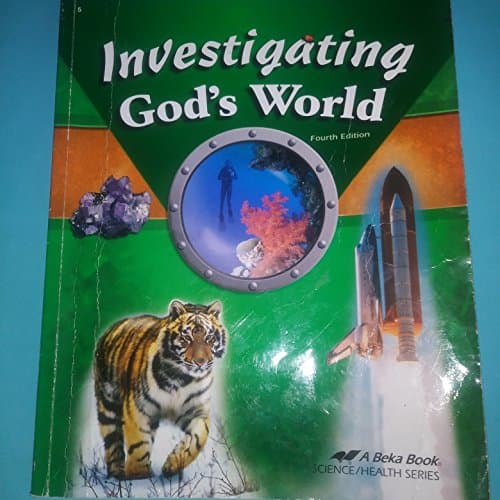 Investigating God's World Fourth Edition Student Edition 2009 / A Beka Book Science Health Series / 13515101 (Elementary Science and Health Series)