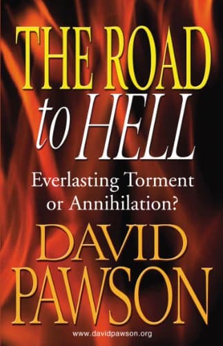 The Road to Hell: Everlasting Torment or Annihilation? Kindle Edition