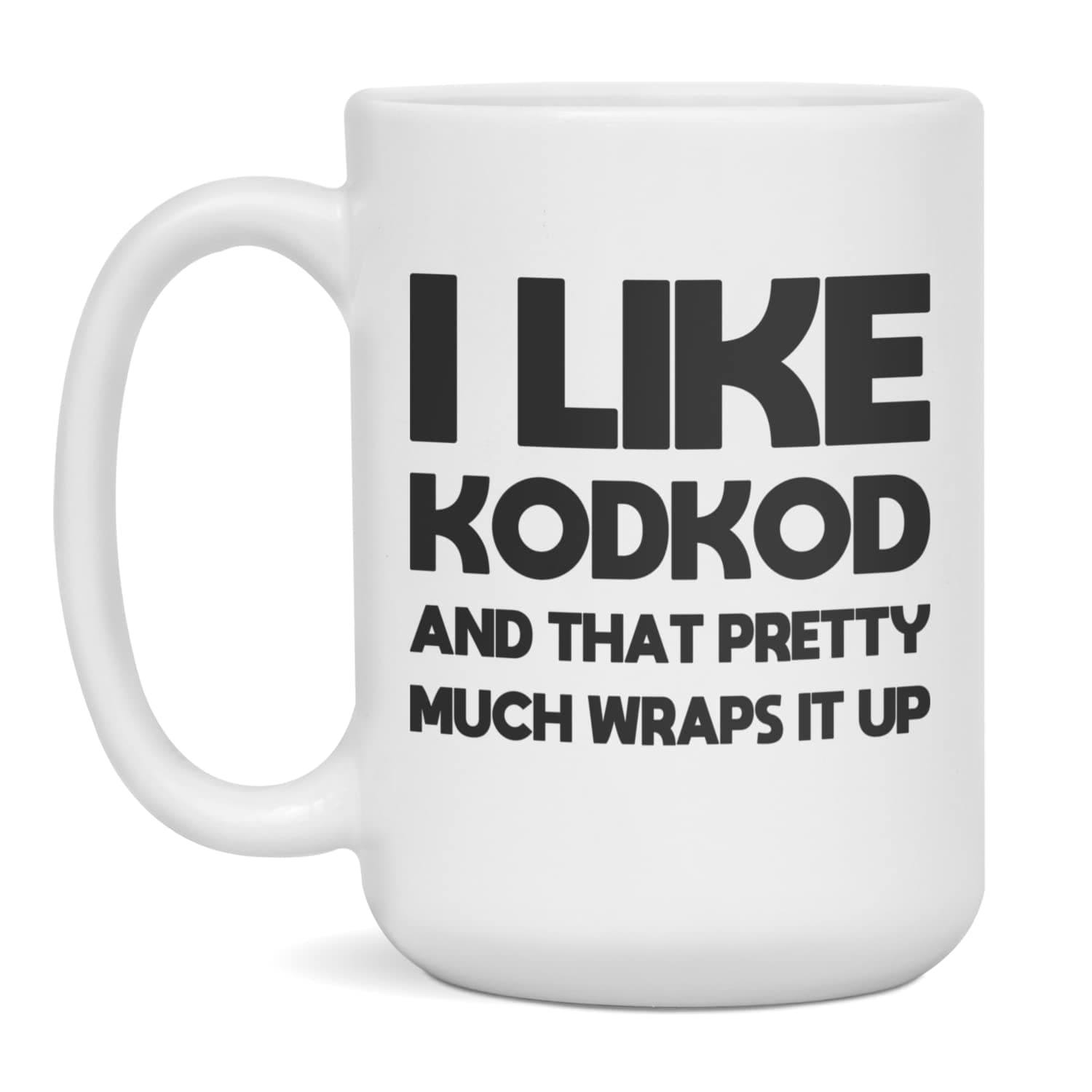 I like Kodkod and that pretty much wraps it up Coffee Mug, 15-Ounce White