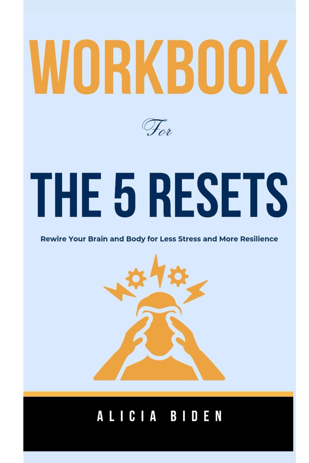 Workbook for The 5 Resets by Dr. Aditi Nerurkar M.D.: Rewire Your Brain and Body for Less Stress and More Resilience