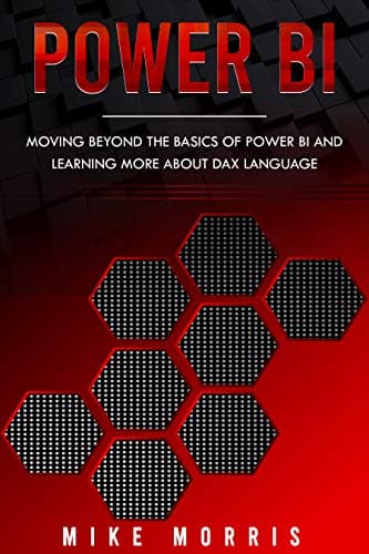 Power BI: Moving Beyond the Basics of Power BI and Learning about DAX Language