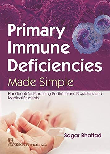 Primary Immune Deficiencies Made Simple Handbook For Practicing Pediatricians Physicians And Medical Students (Pb 2021)