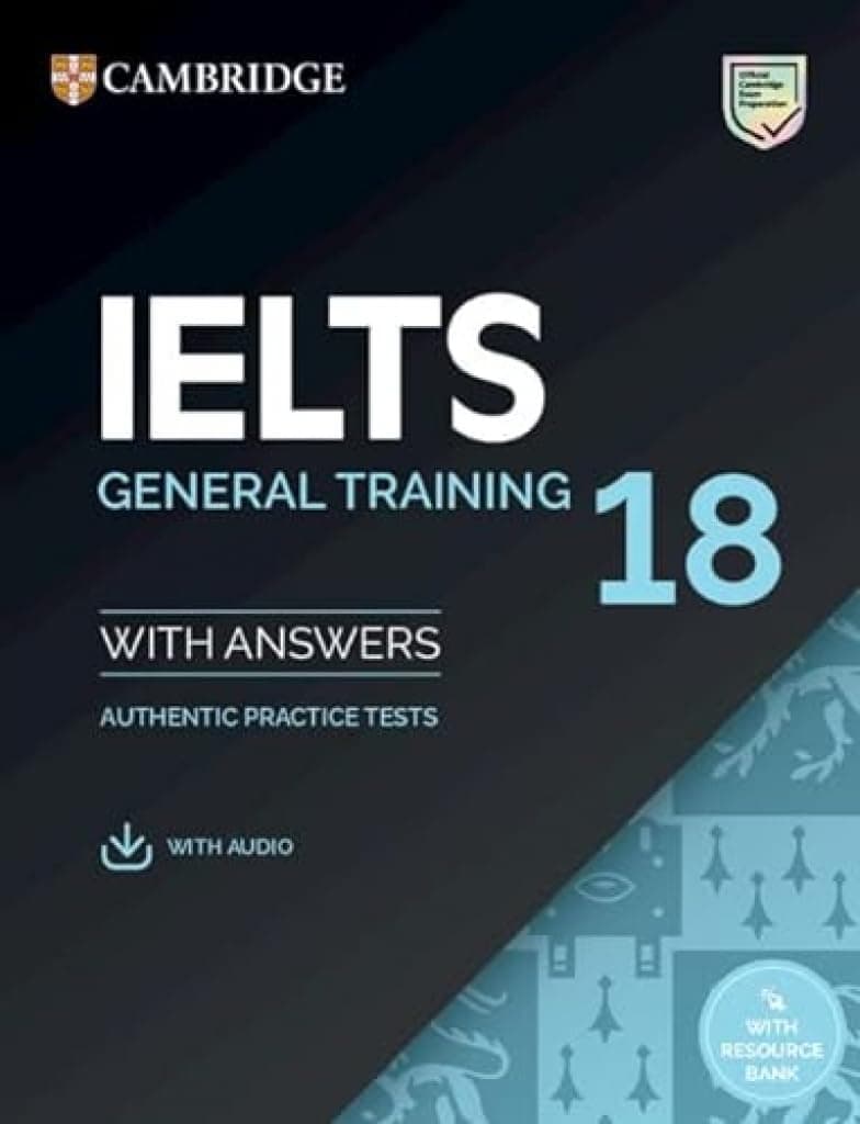 IELTS 18 General Training Student's Book with Answers with Audio with Resource Bank: Authentic Practice Tests (IELTS Practice Tests)
