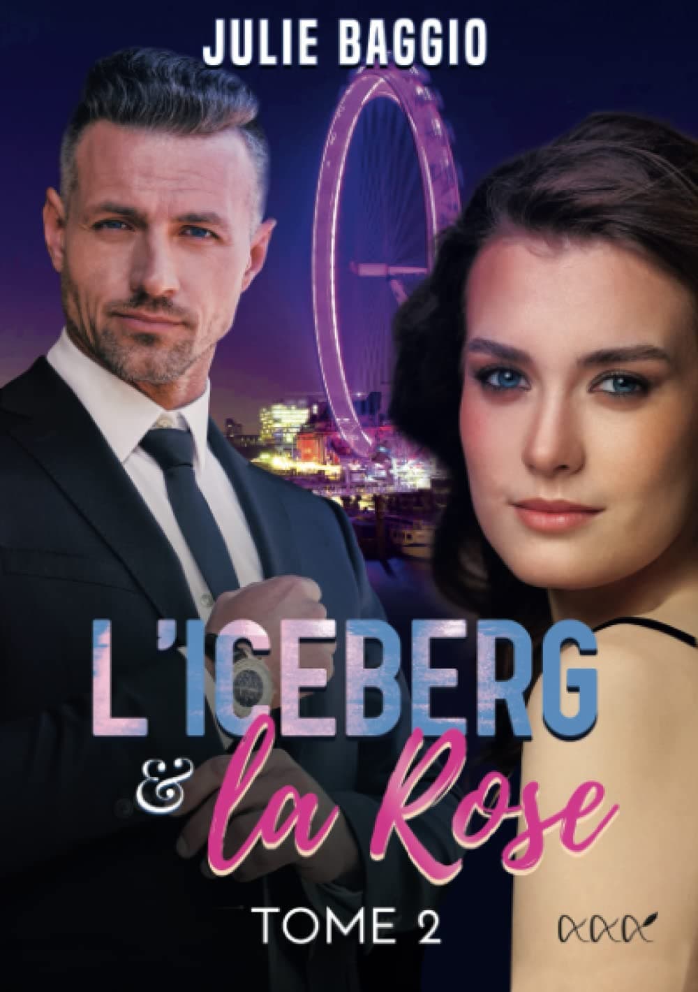 L'Iceberg et la Rose: Tome 2