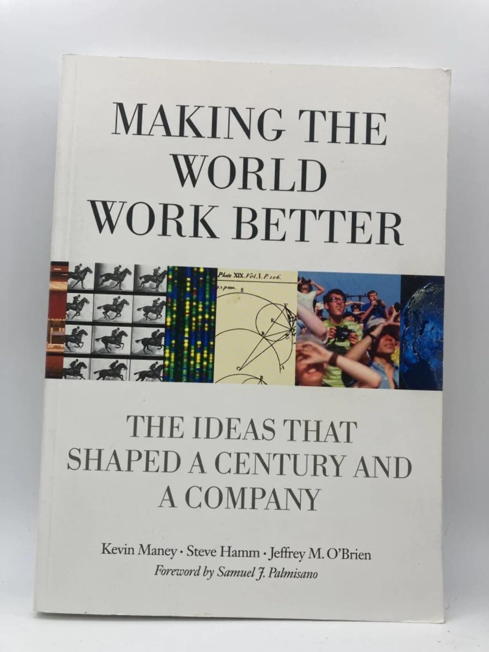 Making the World Work Better: The Ideas That Shaped a Century and a Company
