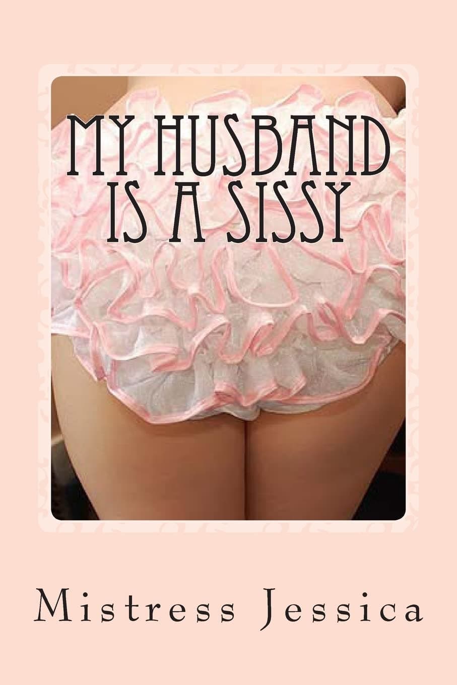 My Husband is a Sissy Paperback – April 11, 2012