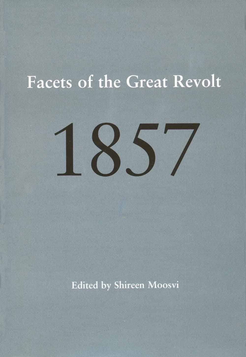 1857 – Facets of the Great Revolt
