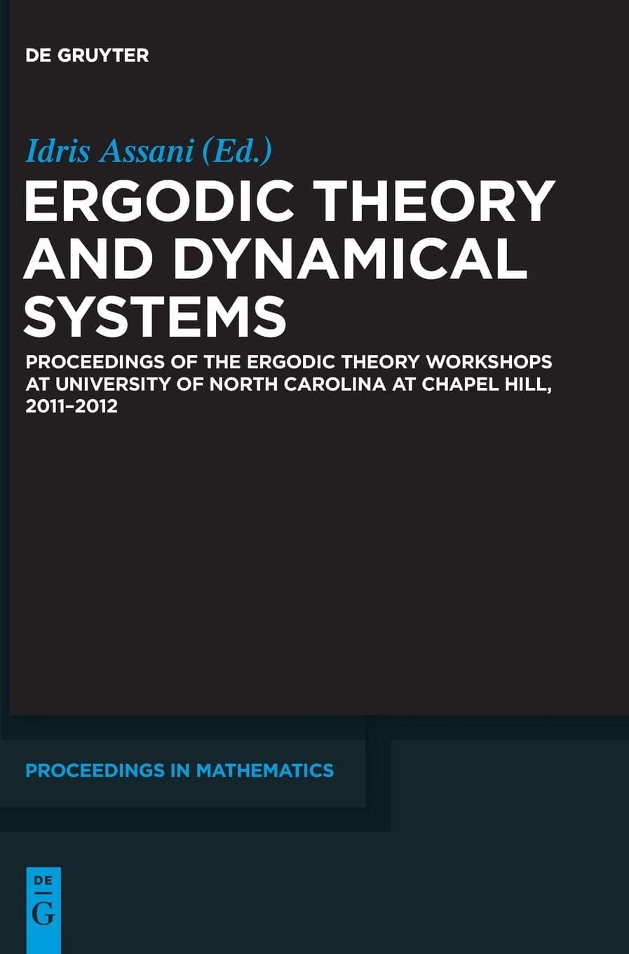 Ergodic Theory and Dynamical Systems: Proceedings of the Ergodic Theory Workshops at University of North Carolina at Chapel Hill, 2011-2012