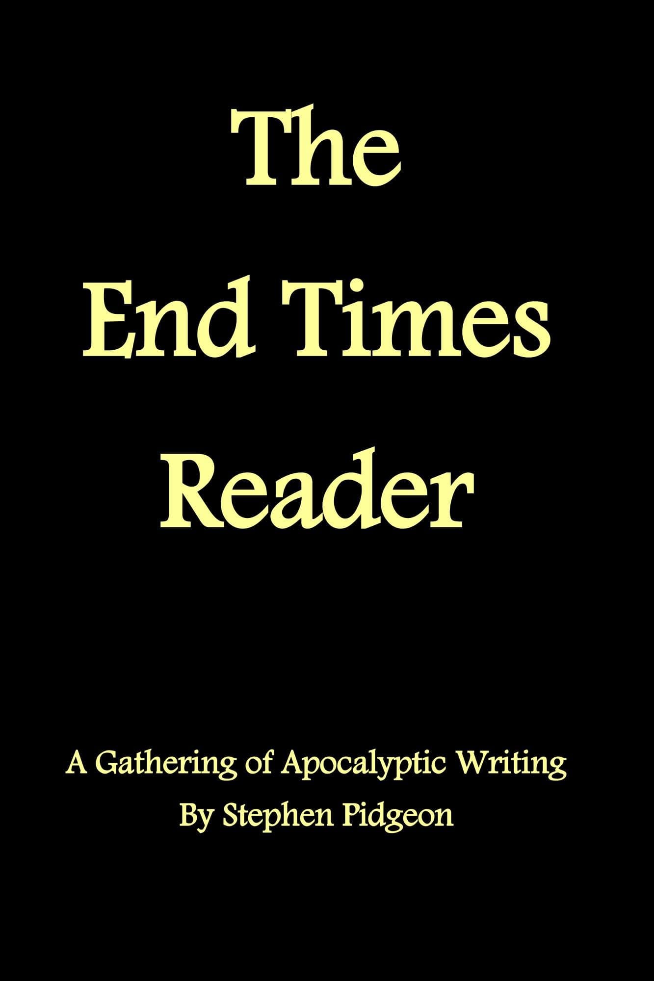 The End Times Reader (Expository Books on Theology by Stephen Pidgeon Book 1)