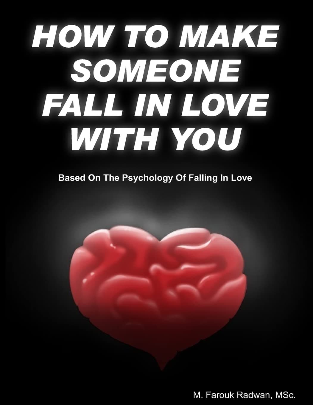 How to make someone fall in love with you: (Based on The psychology of falling in love) Paperback – August 20, 2008