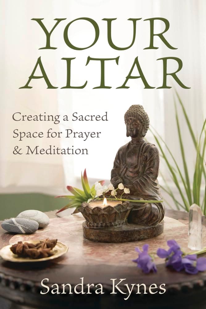 Your Altar: Creating a Sacred Space for Prayer & Meditation Paperback – December 8, 2007