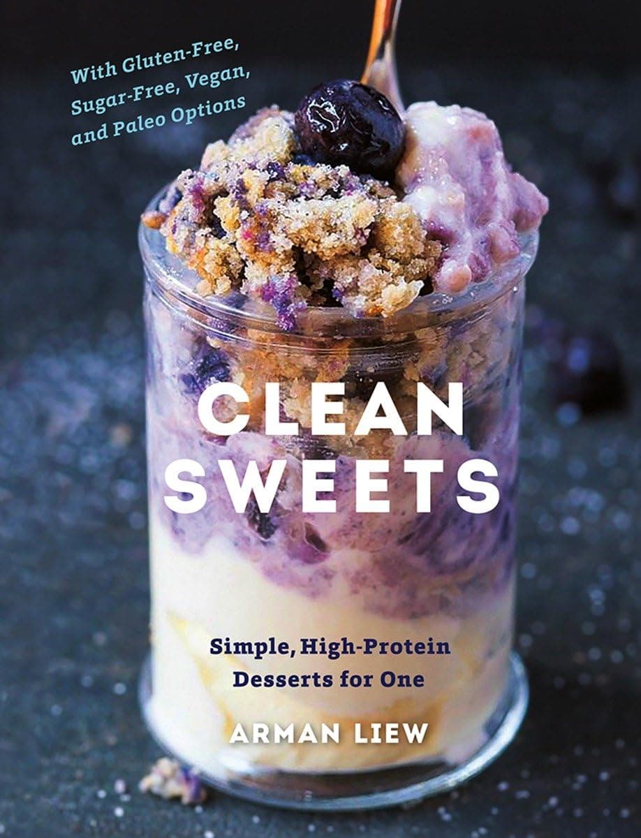 Clean Sweets: Simple, High-Protein Desserts for One Hardcover – March 14, 2017