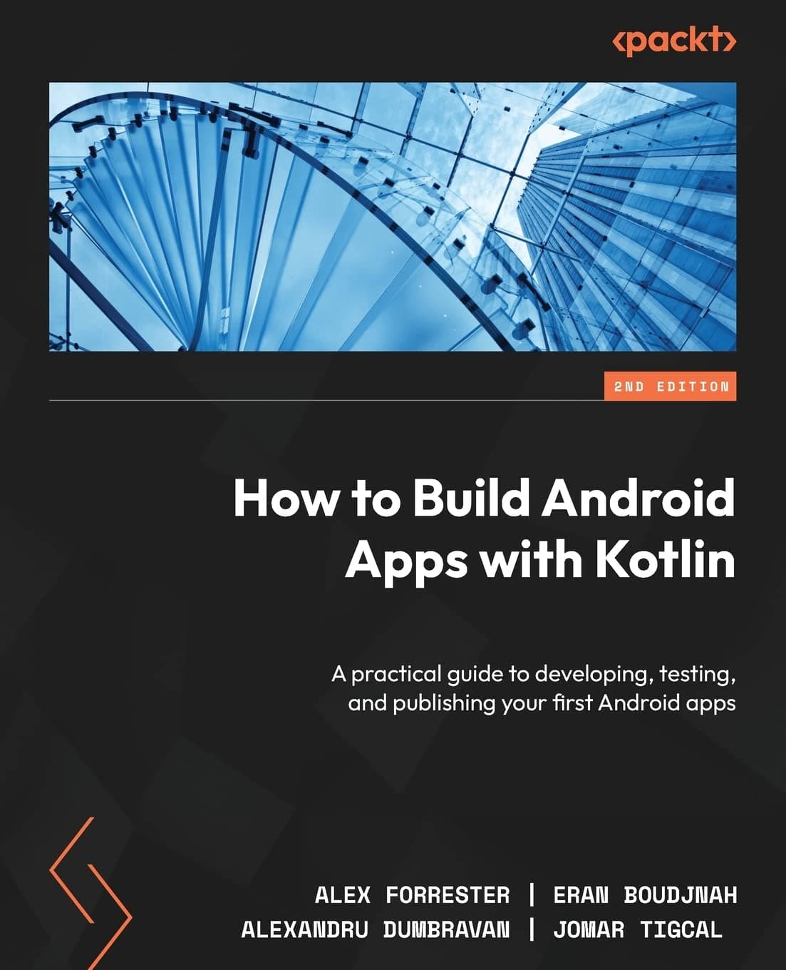 How to Build Android Apps with Kotlin - Second Edition: A practical guide to developing, testing, and publishing your first Android apps Paperback – Big Book, 2 May 2023