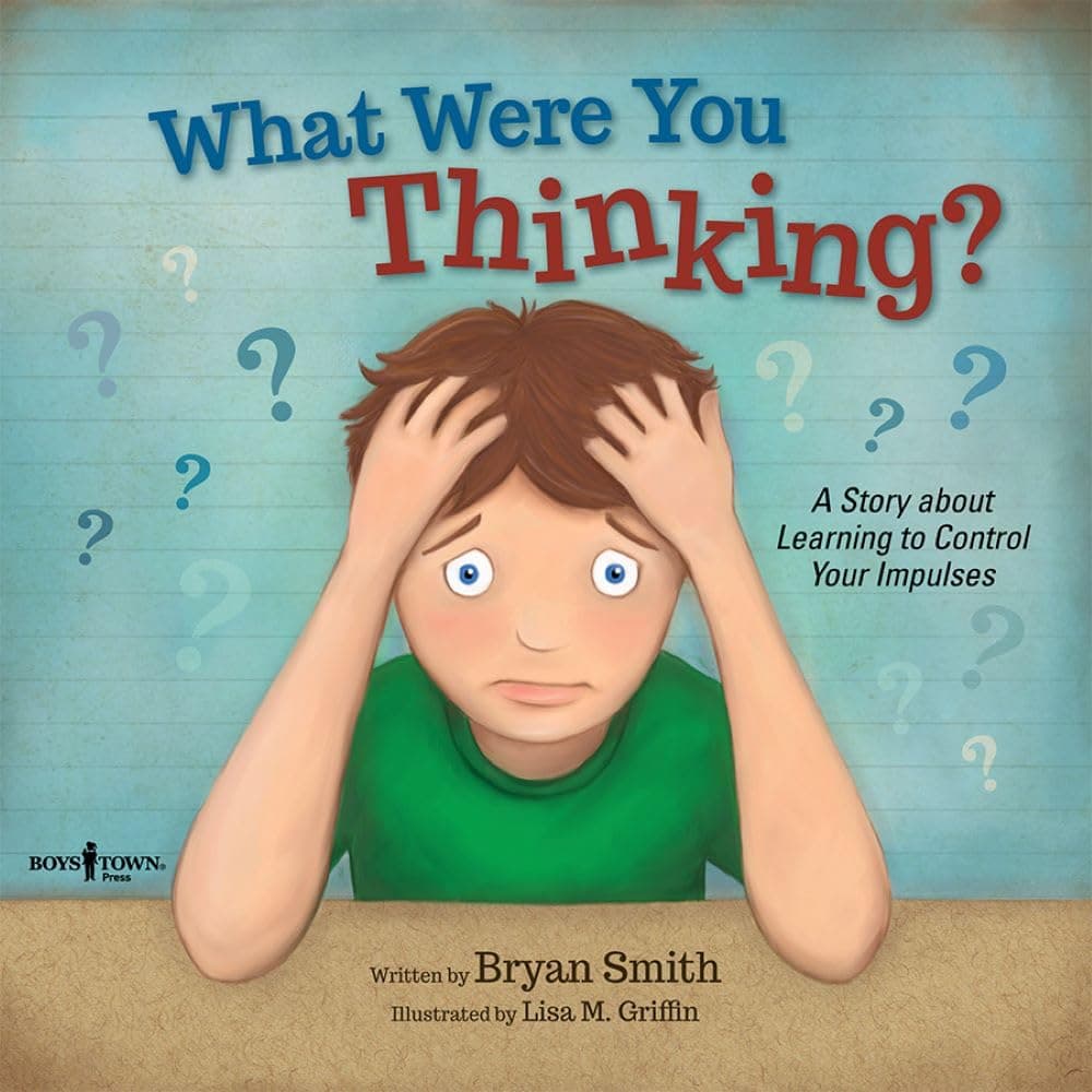 What Were You Thinking: Helping Kids 6-9 Learn to Control Impulses (Executive Function)
