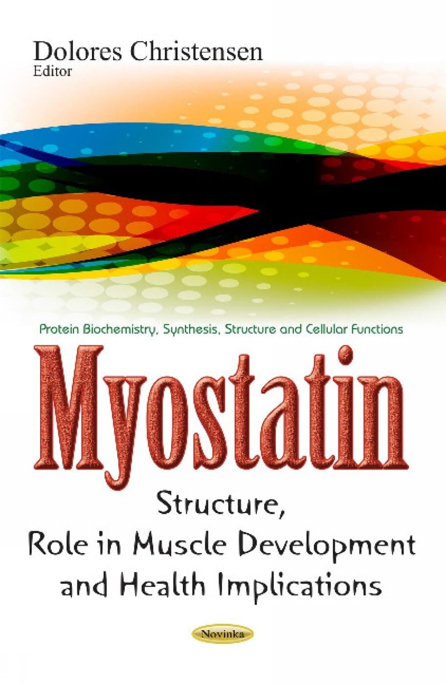 Myostatin: Structure, Role in Muscle Development & Health Implications (Protein Biochemistry, Synthesis, Structure and Cellular Functions)