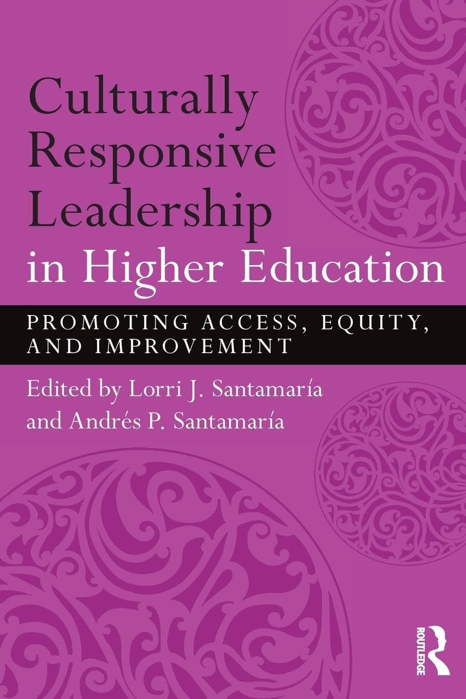 Culturally Responsive Leadership in Higher Education: Promoting Access, Equity, and Improvement Paperback – Illustrated, 16 Nov. 2015