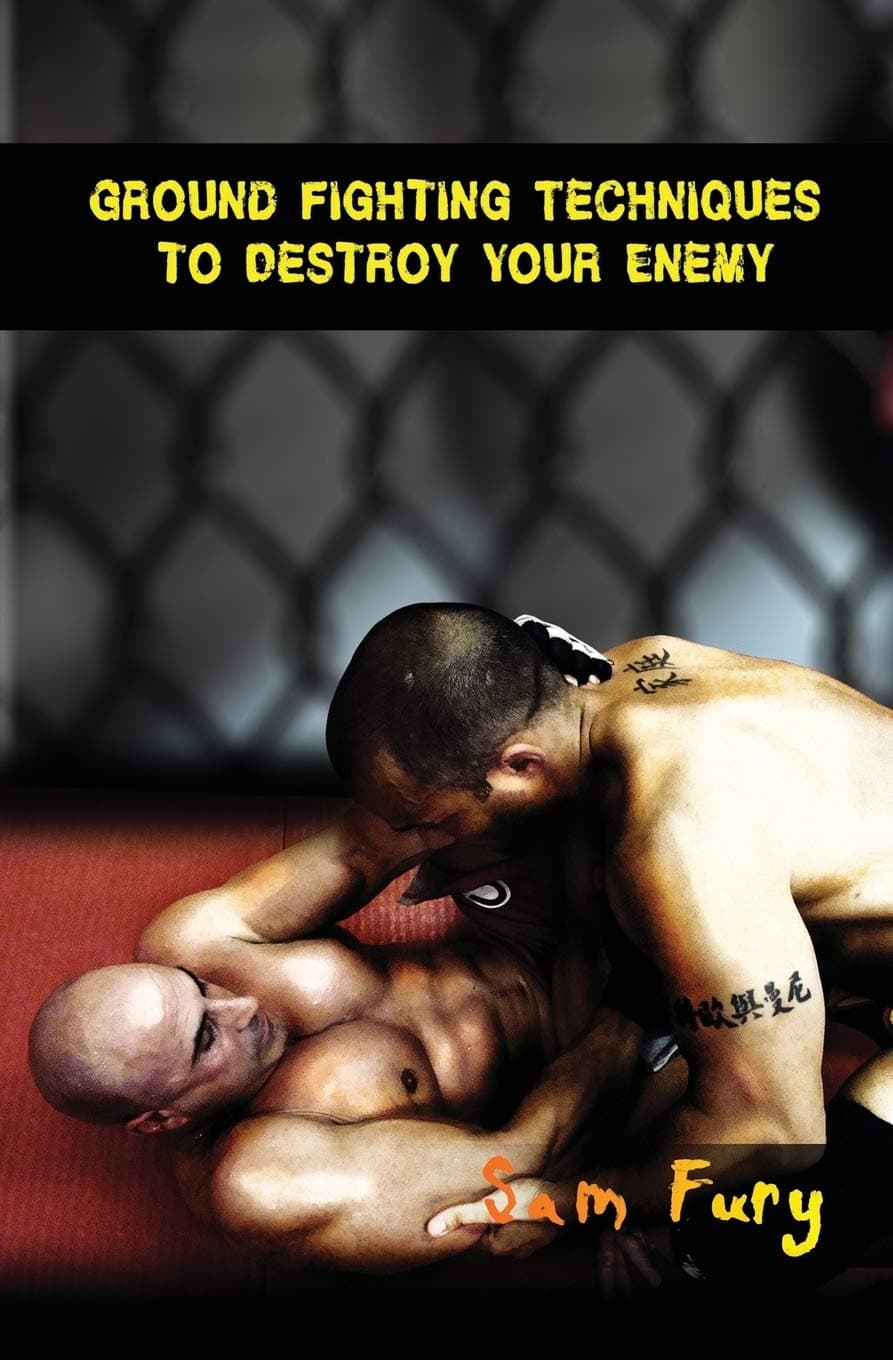 Ground Fighting Techniques to Destroy Your Enemy: Mixed Martial Arts, Brazilian Jiu Jitsu and Street Fighting Grappling Techniques and Strategy (Self Defense Series) Paperback – June 28, 2014