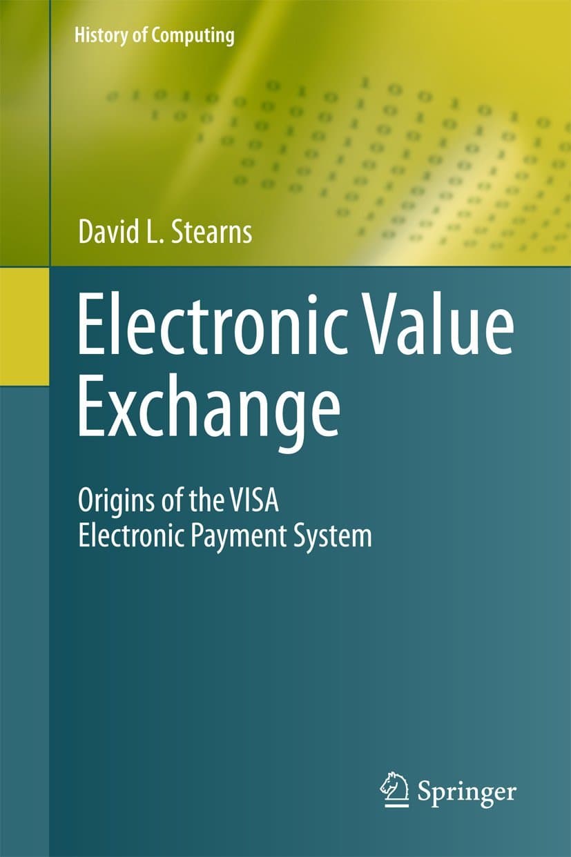 Electronic Value Exchange: Origins of the Visa Electronic Payment System