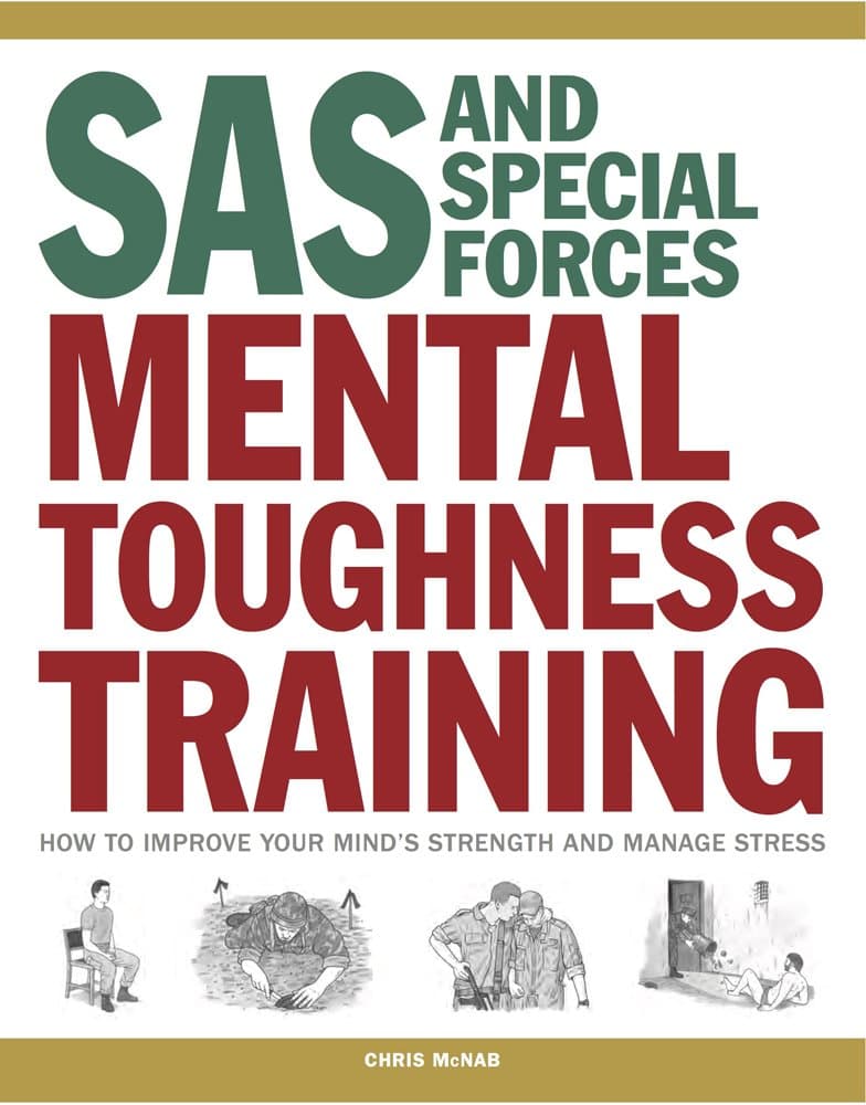 SAS and Special Forces Mental Toughness Training: How to Improve your Mind's Strength and Manage Stress (SAS & Elite Forces)