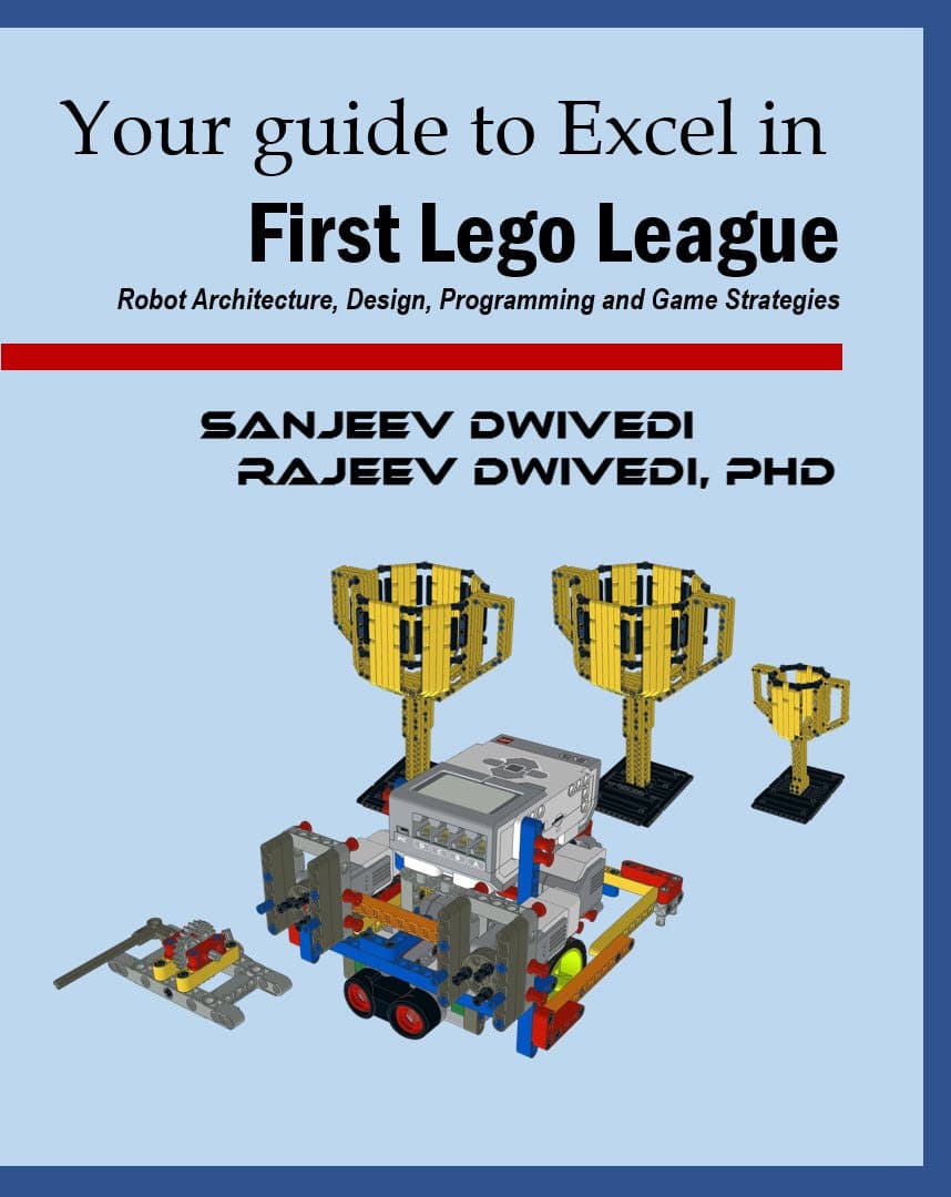 Your guide to Excel in First Lego League: Robot Architecture, Design, Programming and Game Strategies Kindle Edition