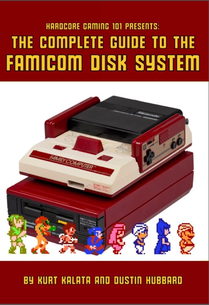 Hardcore Gaming 101 Presents: The Complete Guide to the Famicom Disk System Kindle Edition