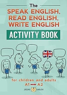 THE SPEAK ENGLISH, READ ENGLISH, WRITE ENGLISH ACTIVITY BOOK: for children and adults, A1 to A2 (Learn English Activity Books, Band 2) Paperback – 6 February 2024