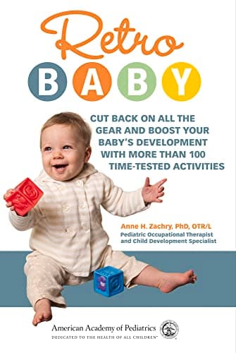 Retro Baby: Cut Back on All the Gear and Boost Your Baby's Development With More Than 100 Time-tested Activities (Retro Development)