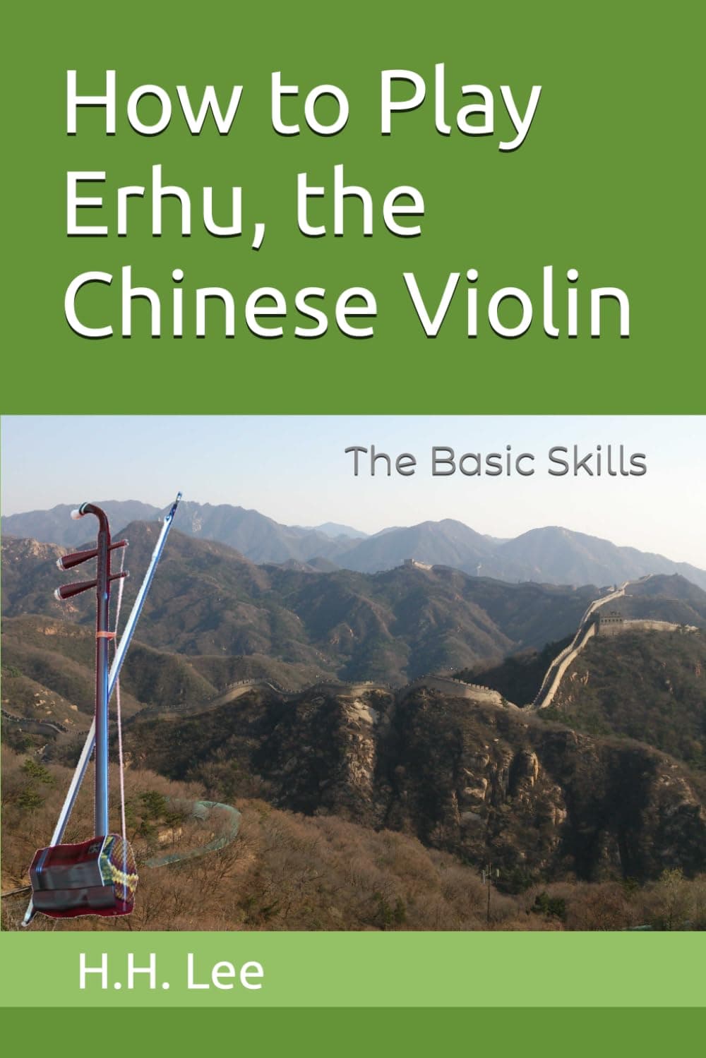 How to Play Erhu, the Chinese Violin: The Basic Skills