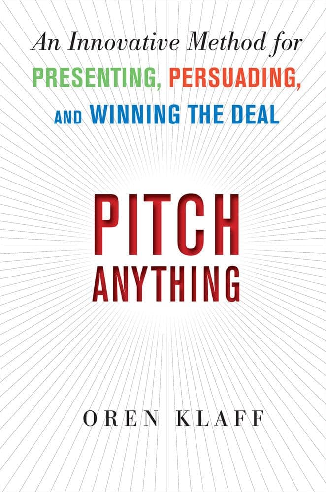 Pitch Anything: An Innovative Method for Presenting, Persuading, and Winning the Deal (BUSINESS SKILLS AND DEVELOPMENT) Hardcover – 26 Jan. 2011