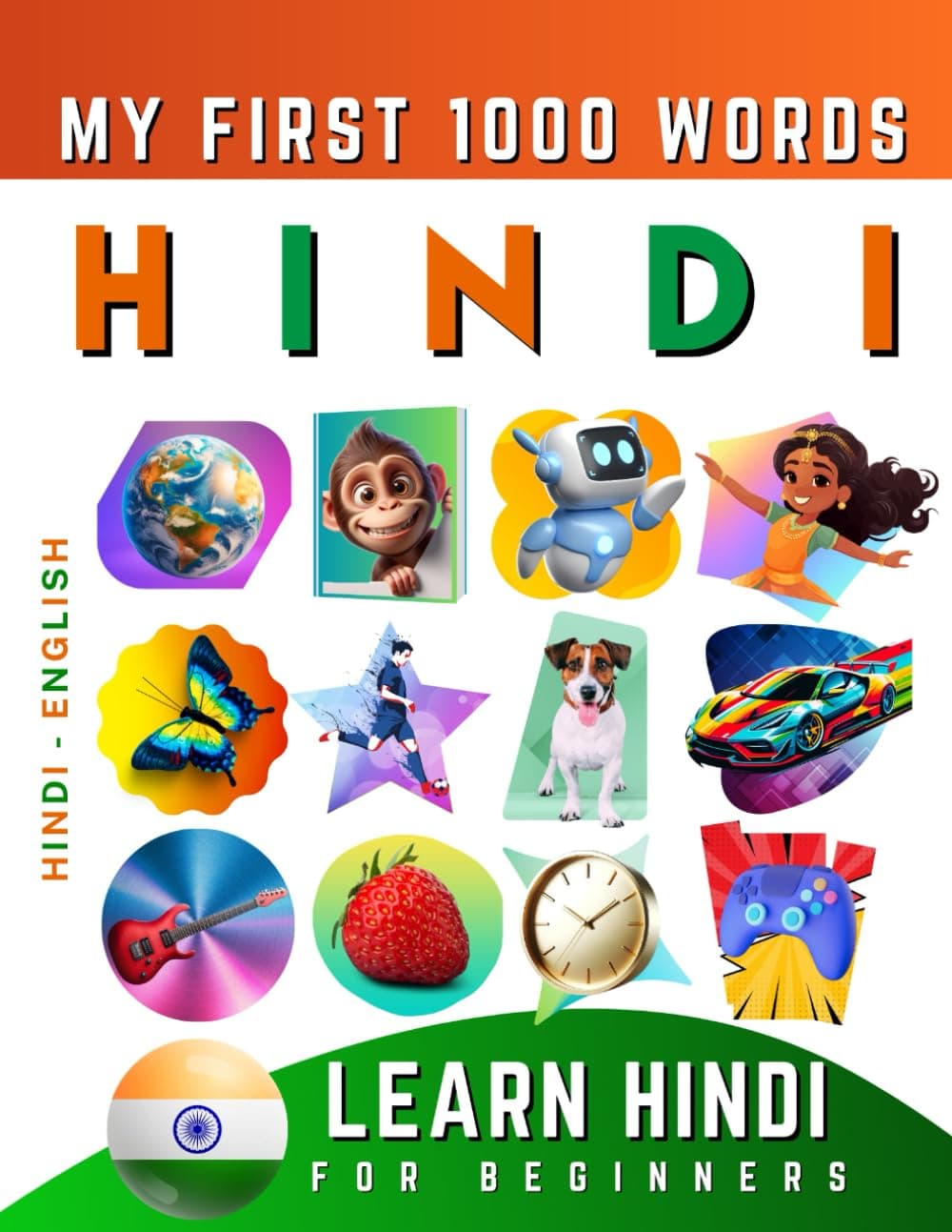 Learn Hindi for Beginners, My First 1000 Words: Bilingual Hindi - English Language Learning Book for Kids & Adults