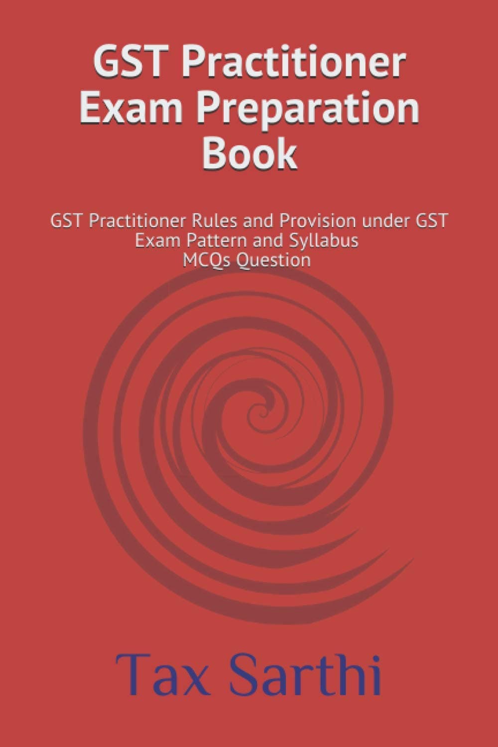 GST Practitioner Exam Preparation Book: MCQs Question and Answer in GST Act