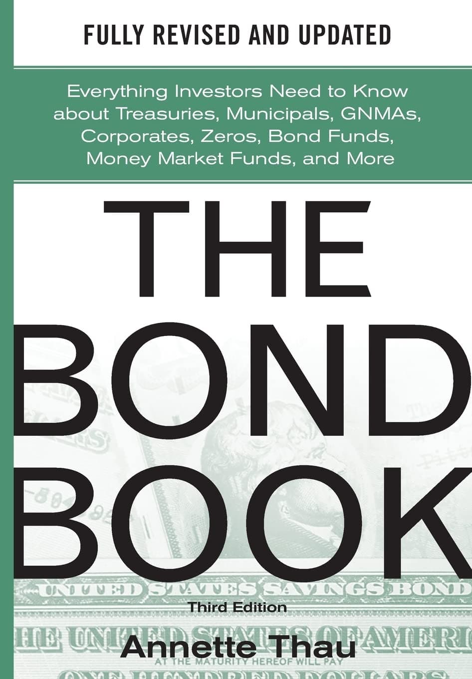 The Bond Book, Third Edition: Everything Investors Need to Know About Treasuries, Municipals, GNMAs, Corporates, Zeros, Bond Funds, Money Market Funds, and More (PROFESSIONAL FINANCE & INVESTM)