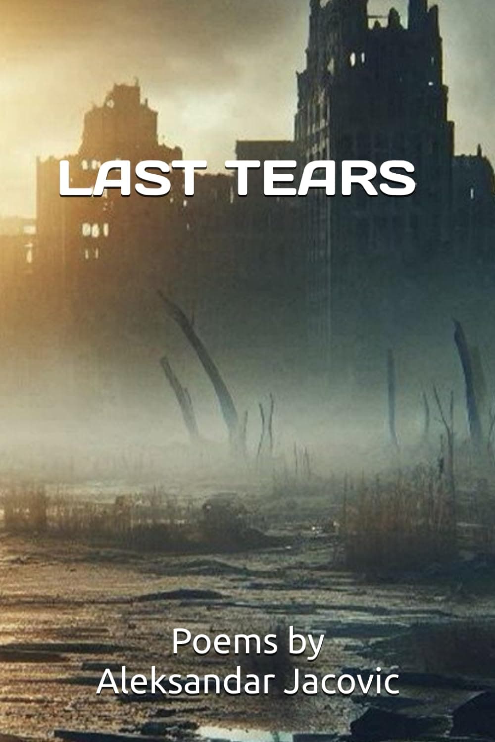 LAST TEARS Poems by Aleksandar Jacovic