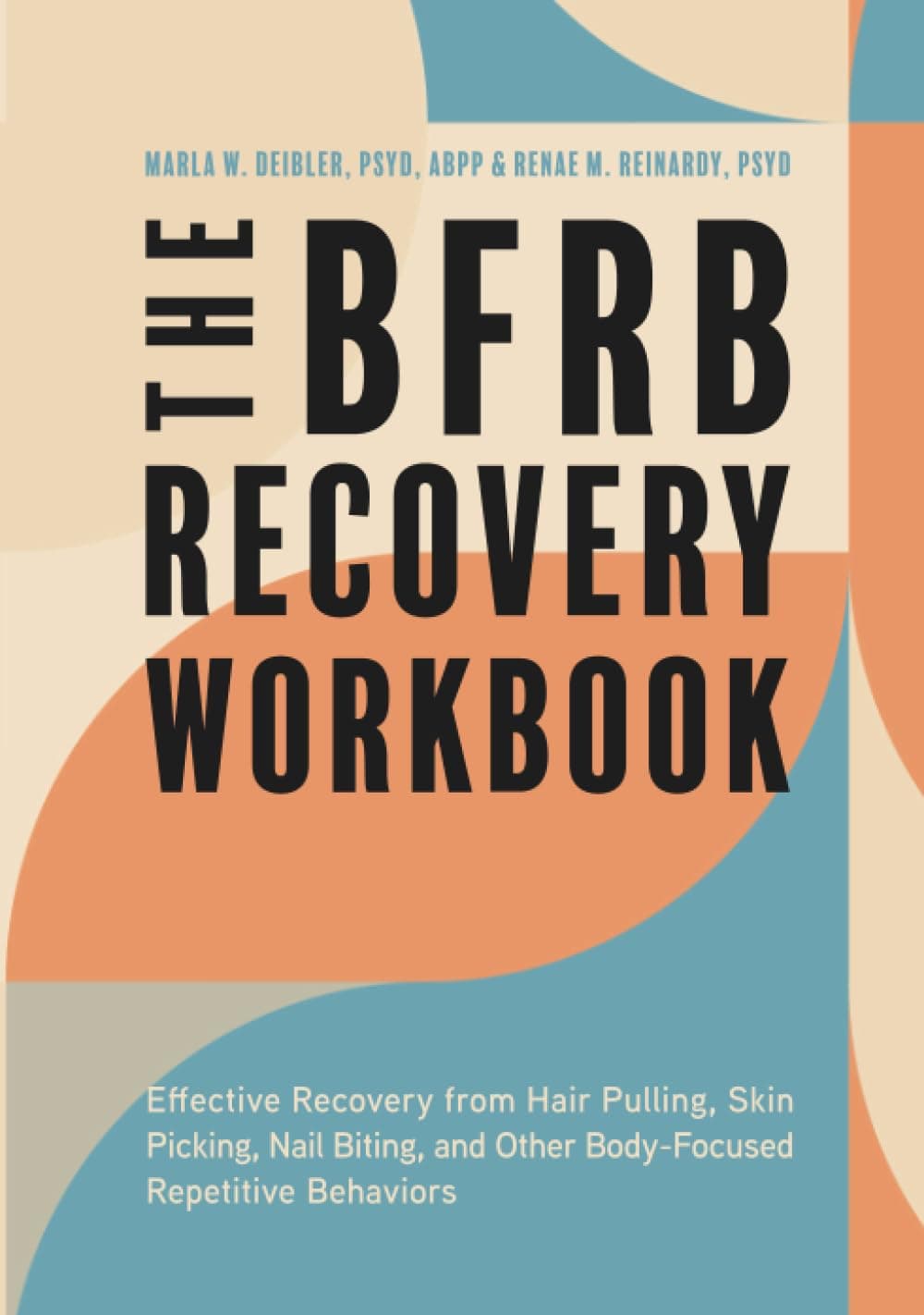 The BFRB Recovery Workbook: Effective Recovery from Hair Pulling, Skin Picking, Nail Biting, and Other Body-Focused Repetitive Behaviors