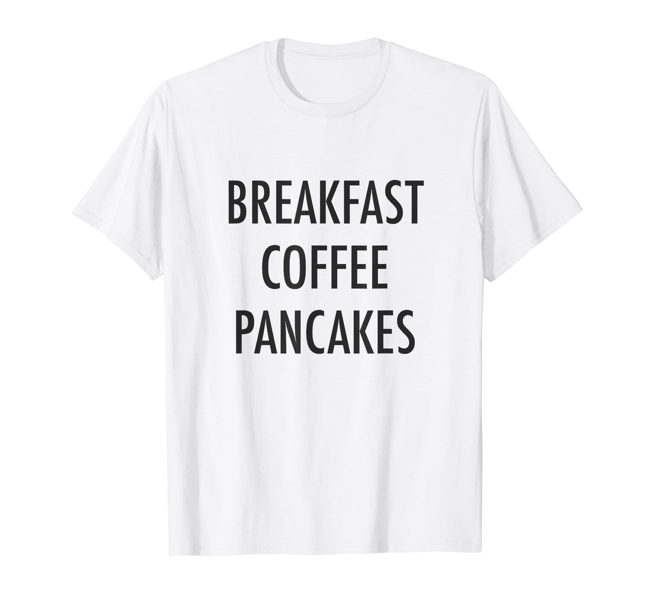 Drazzinya TeesBreakfast coffee pancakes T-Shirt