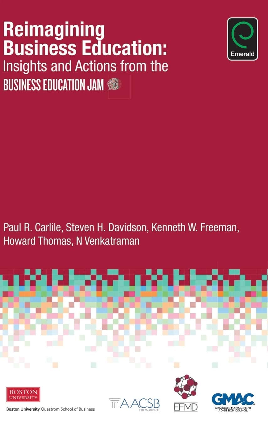 Reimagining Business Educ: Insights and Actions from