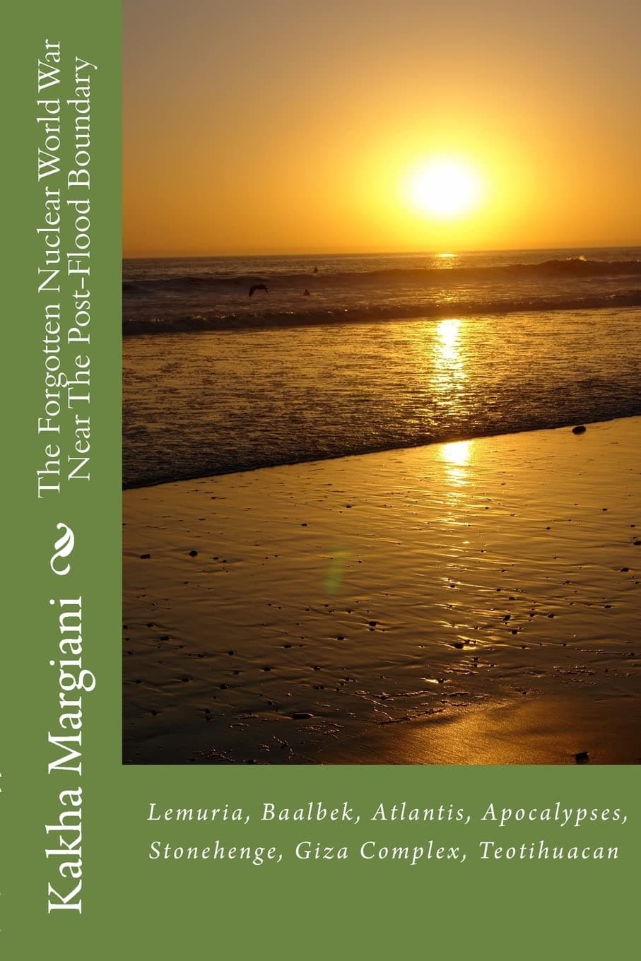 The Forgotten Nuclear World War Near The Post-Flood Boundary: Atlantis, Apocalypses, Baalbek, Lemuria (Forgotten and Forbidden History) Paperback – April 17, 2013