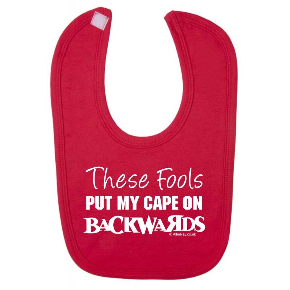 'These fools put my cape on backwards' funny cute unisex baby feeding bib (Red)