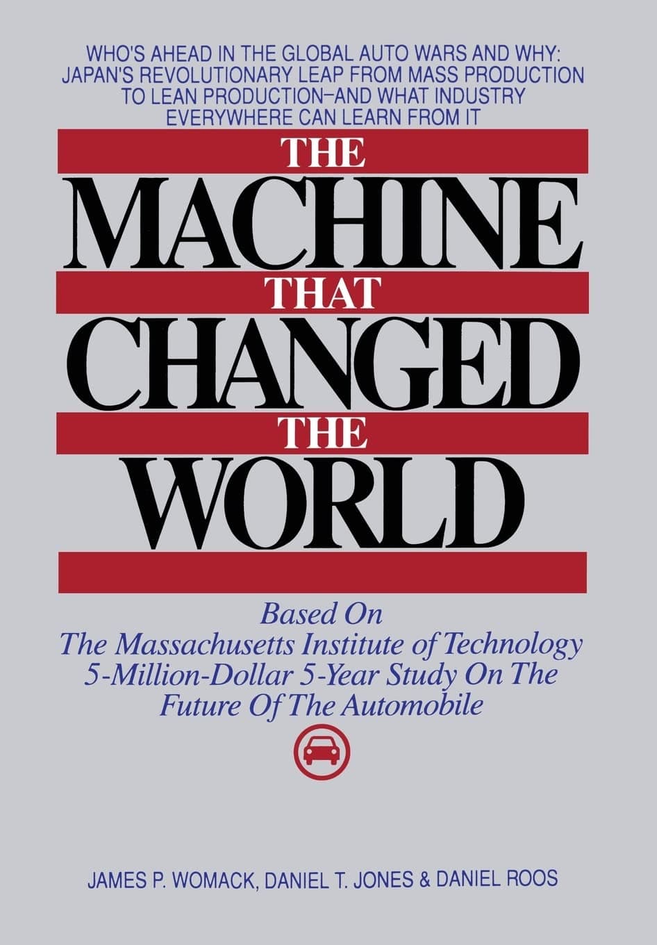 The Machine That Changed the World : Based on the Massachusetts Institute of Technology 5-Million-Dollar 5-Year Study on the Future of the Automobile Hardcover – October 10, 1990