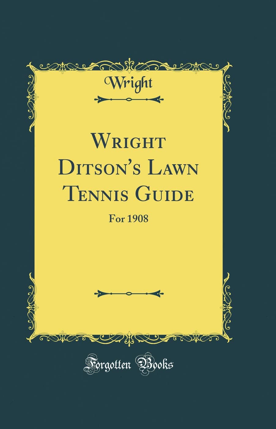 Wright Ditson's Lawn Tennis Guide: For 1908 (Classic Reprint)