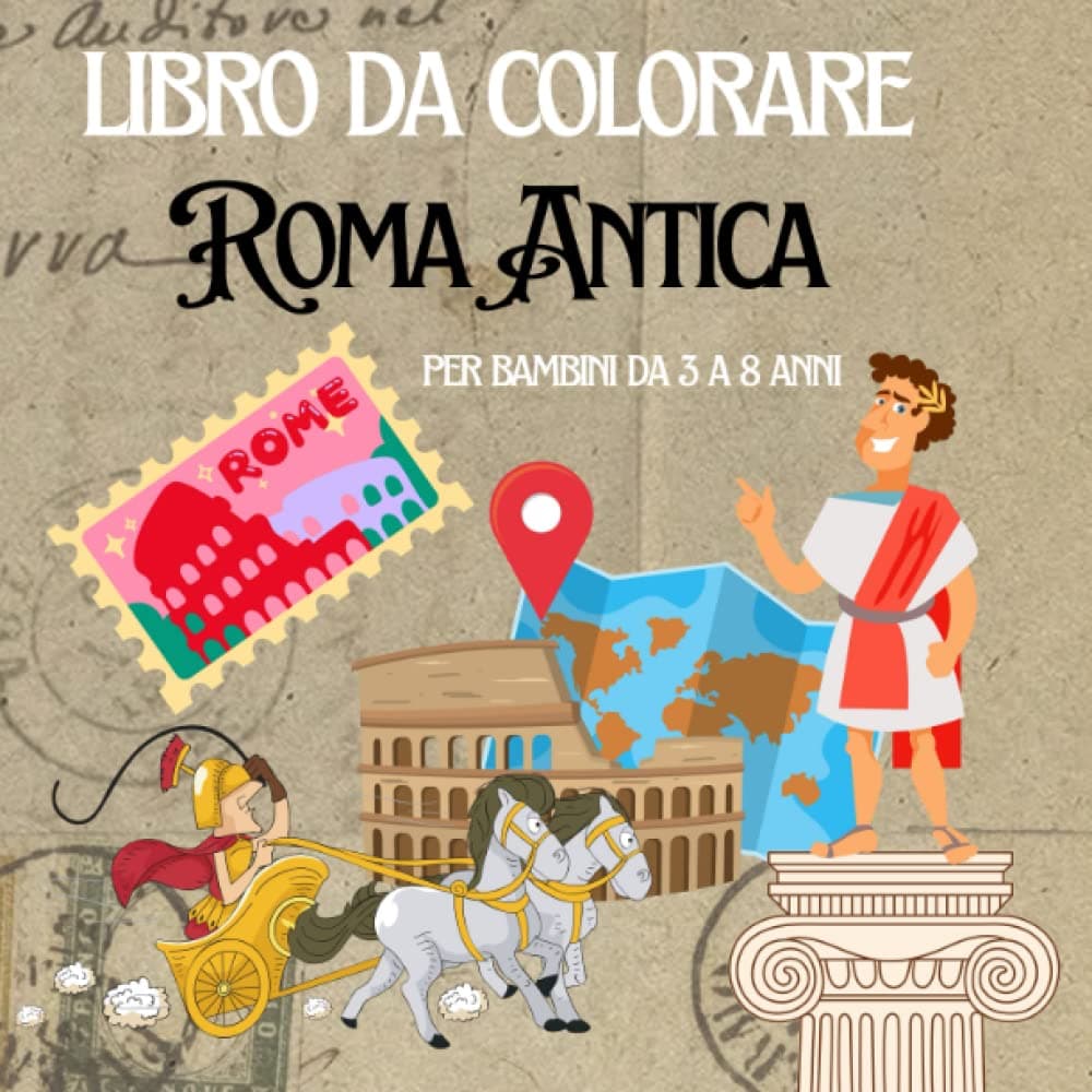 Roma Antica: Libro facile da colorare per bambini da 3 a 8 anni - tante fantastiche immagini di personaggi romani, gladiatori, imperatori e navi romane